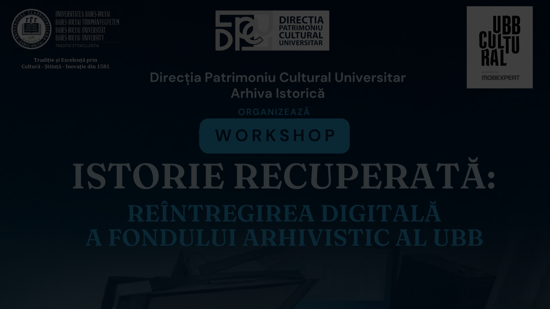 Workshop „Istorie recuperată: Reîntregirea digitală a fondului arhivistic al UBB”